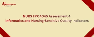 NURS FPX 4045 Assessment 4 Informatics and Nursing-Sensitive Quality Indicators